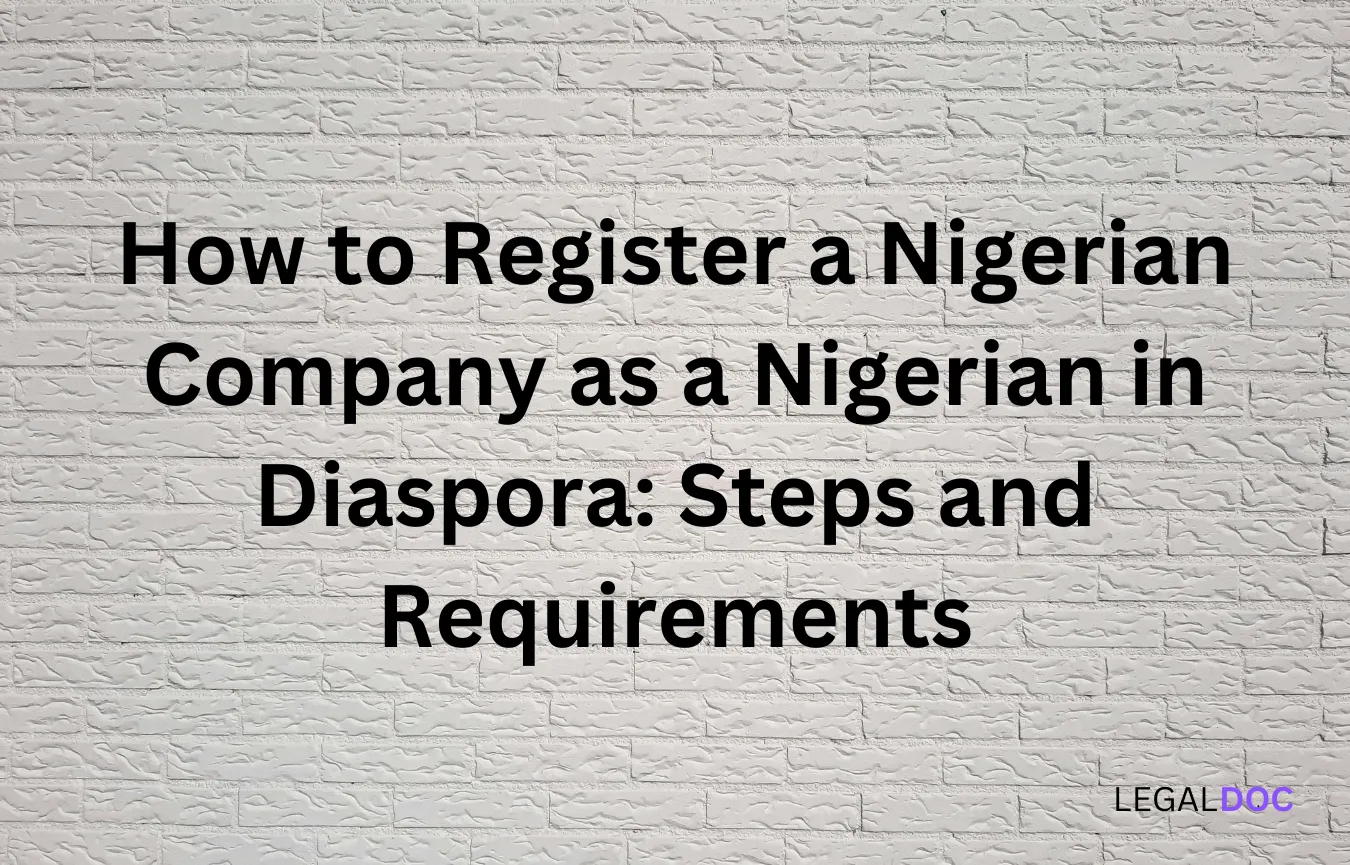 How to Register a Nigerian Company as a Nigerian in Diaspora: Steps and Requirements