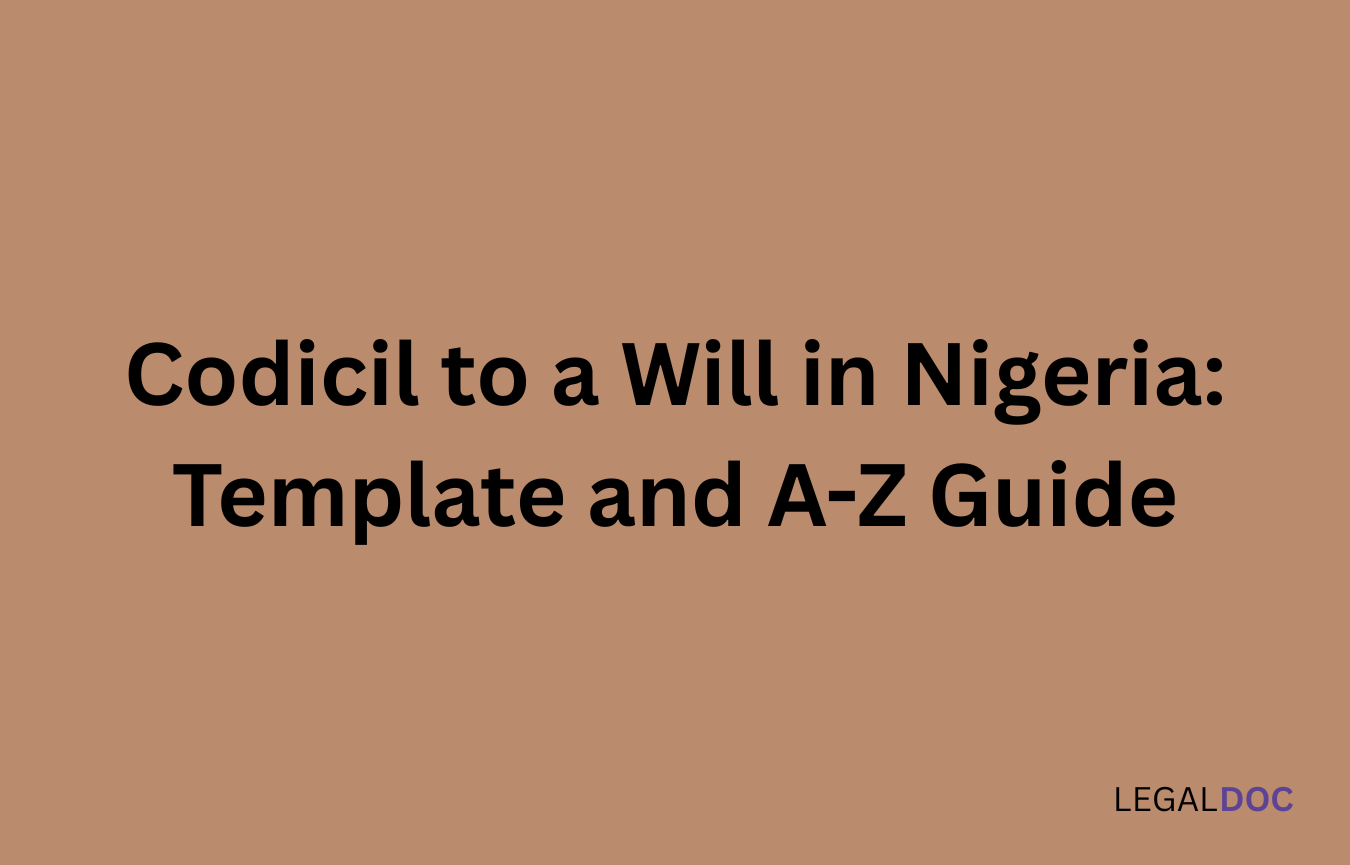 Codicil to a Will in Nigeria: Template and A-Z Guide