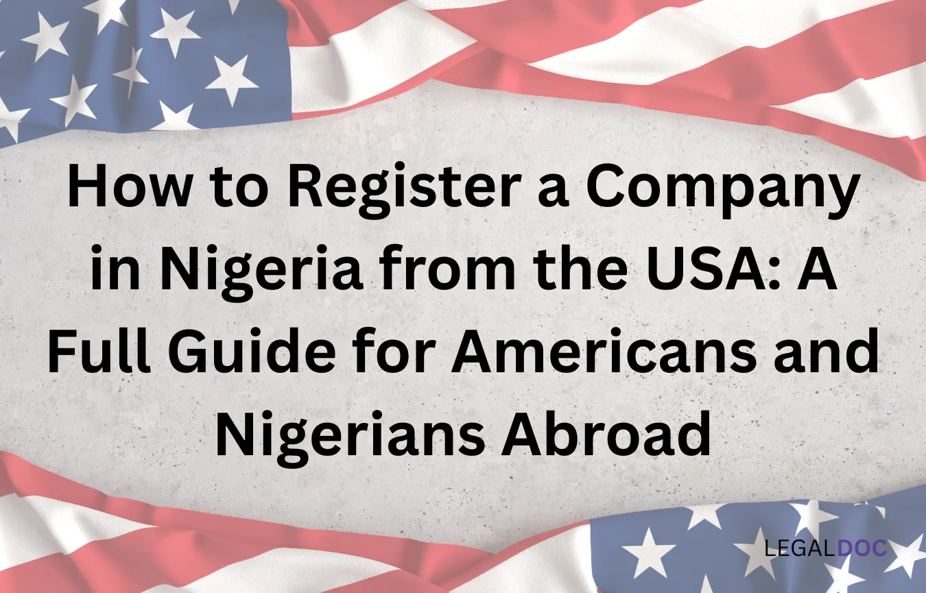 How to Register a Company in Nigeria from the USA: A Full Guide for Americans and Nigerians Abroad