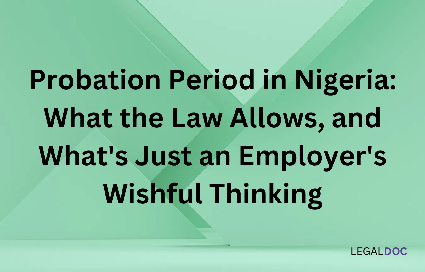 Probation Period in Nigeria: What the Law Allows, and What's Just an Employer's Wishful Thinking