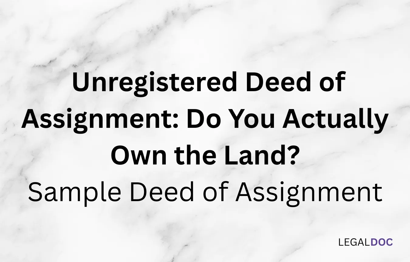 Unregistered Deed of Assignment: Do You Actually Own the Land?
