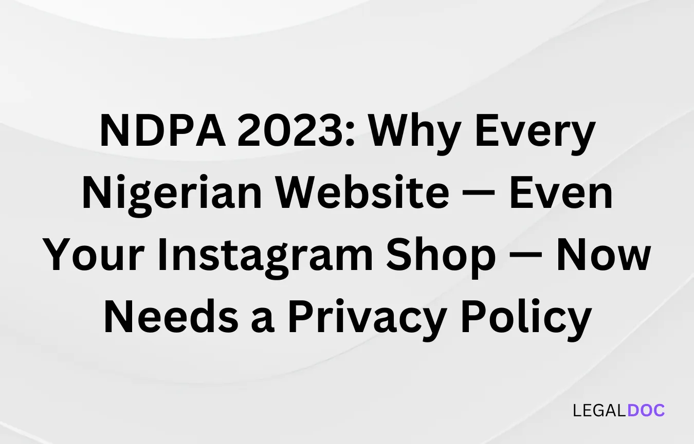 NDPA 2023: Why Every Nigerian Website — Even Your Instagram Shop — Now Needs a Privacy Policy
