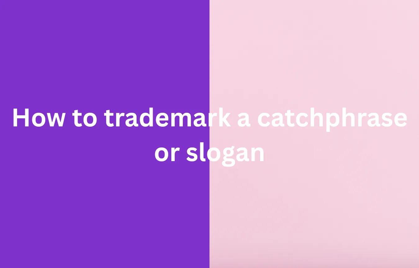How to Trademark a Catchphrase or Slogan