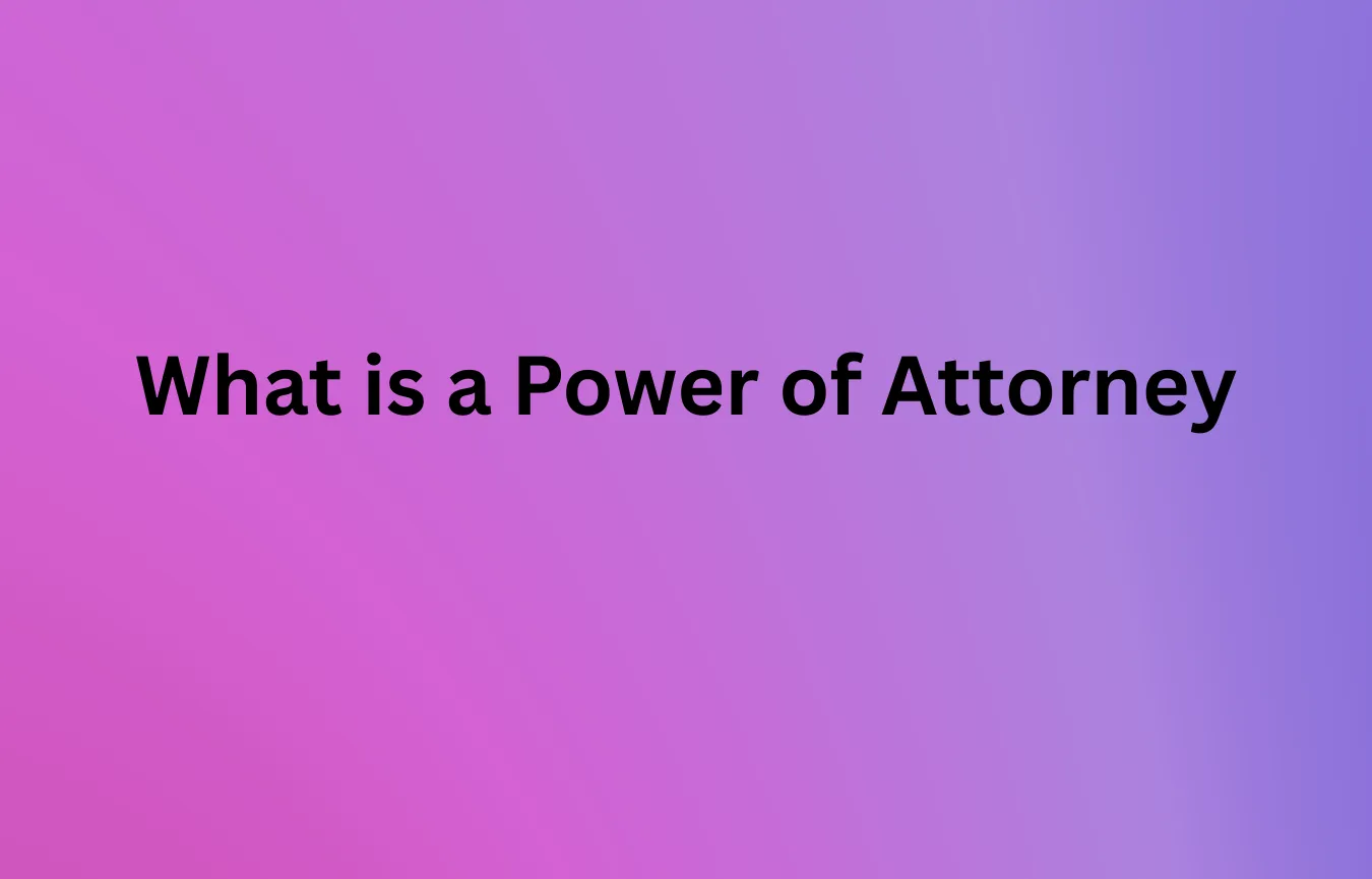 What Is a Power of Attorney? Scope and Common Usage