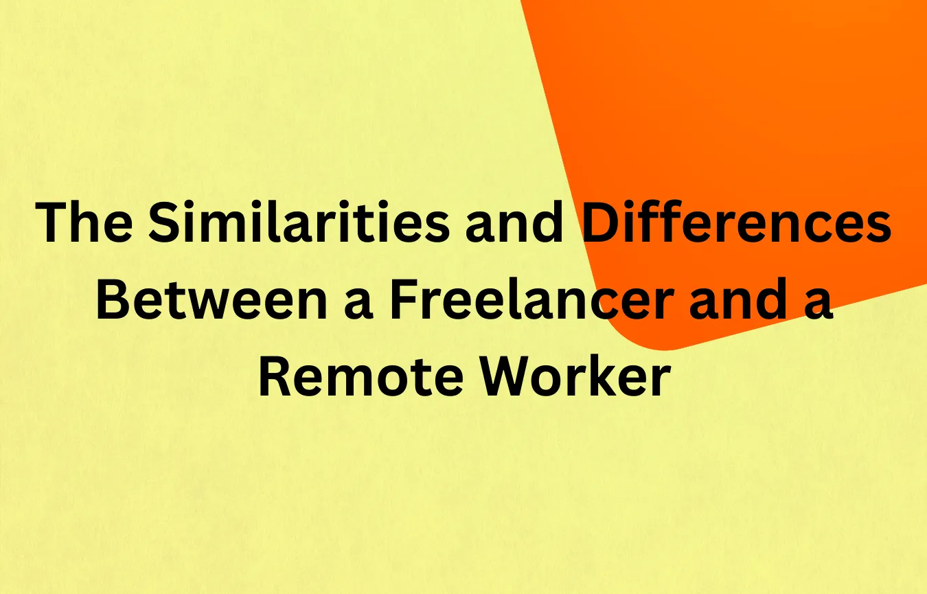 The Similarities and Differences Between a Freelancer and a Remote Worker