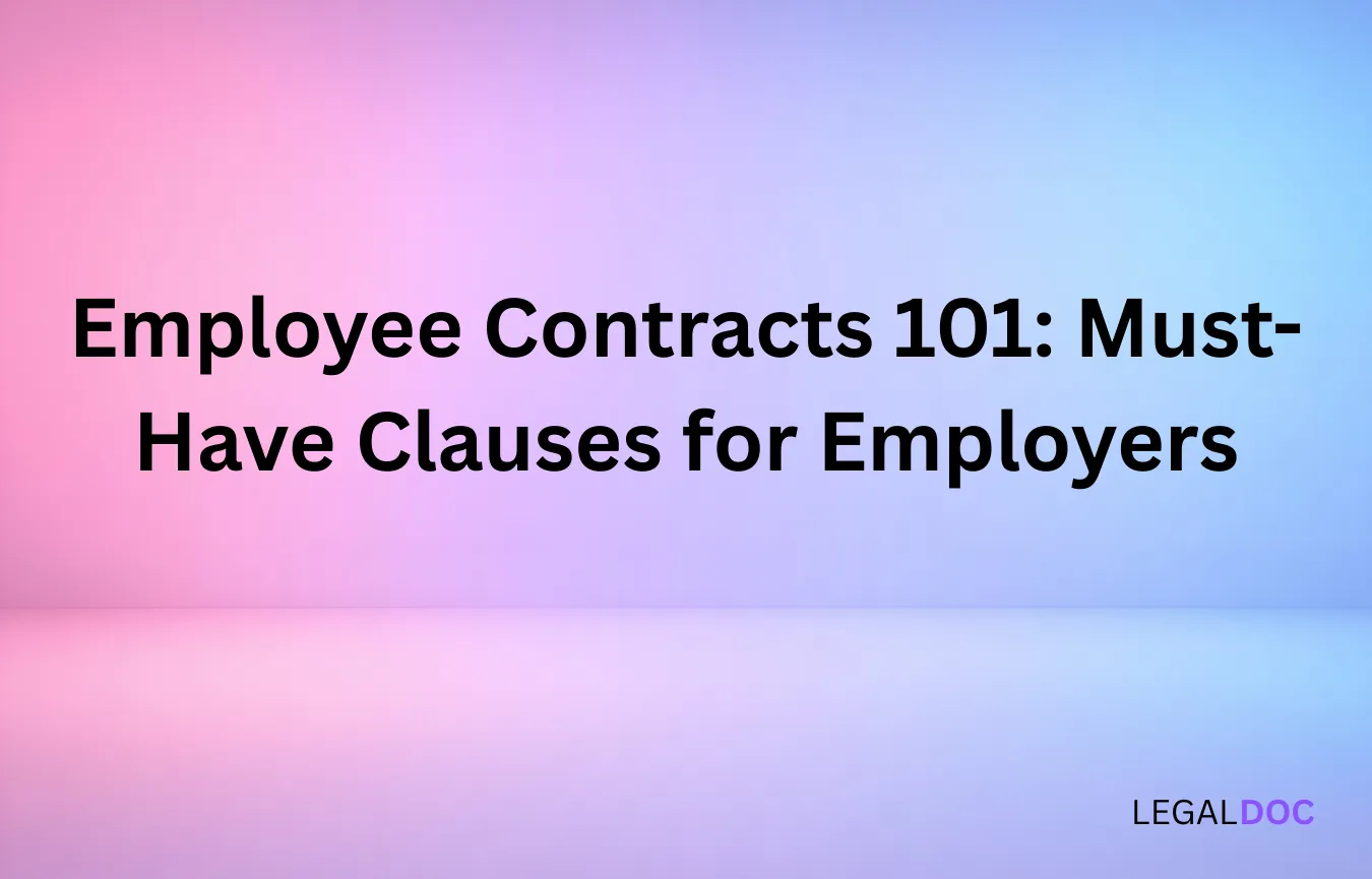 Employee Contracts 101: Must-Have Clauses for Employers