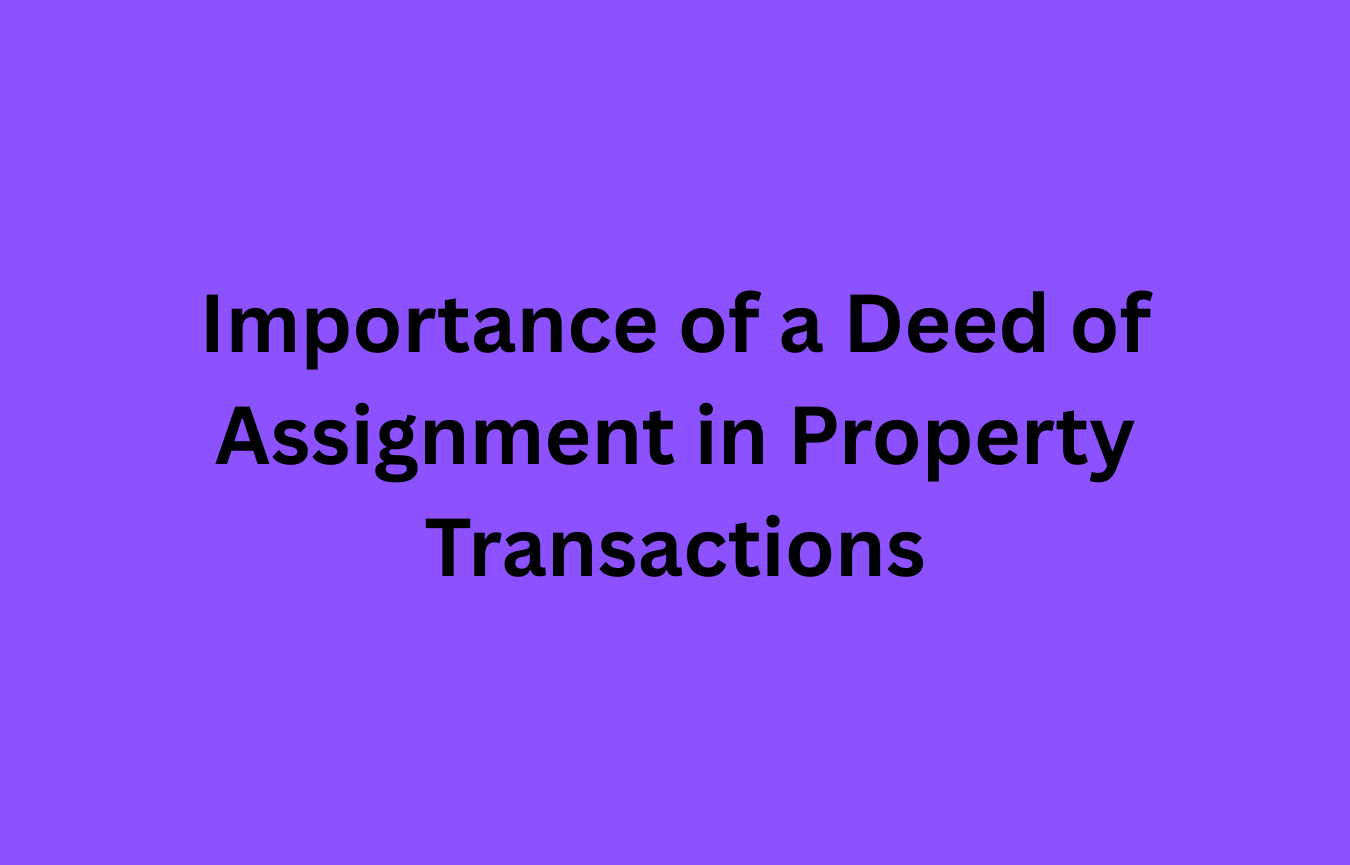 Importance of a Deed of Assignment in Property Transactions
