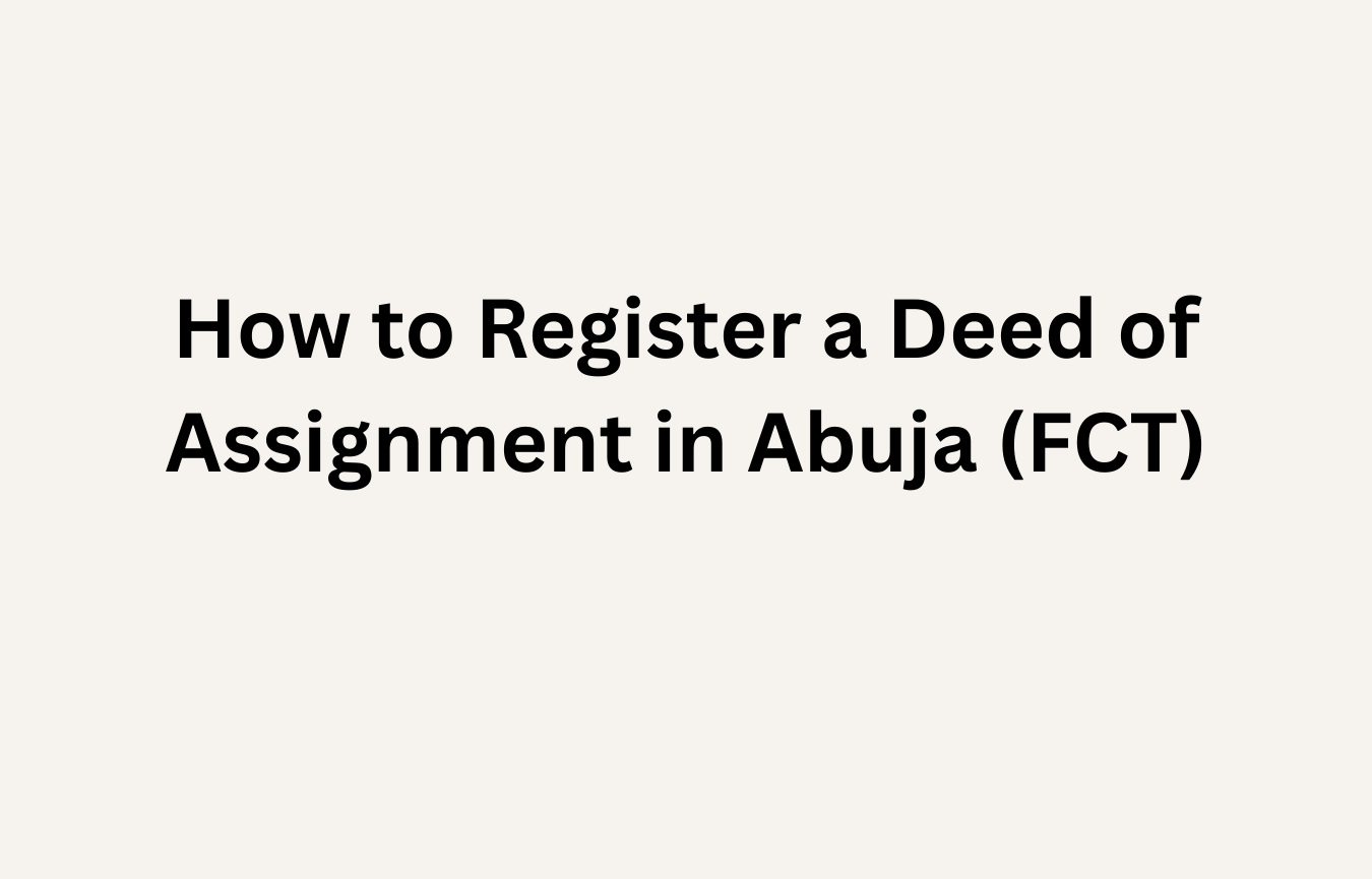 How to Register a Deed of Assignment in Abuja (FCT)