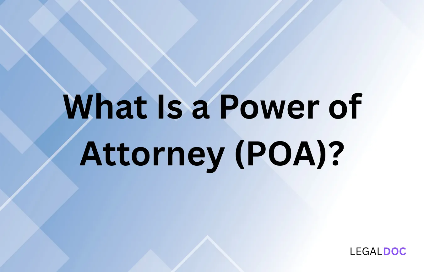 What Is a Power of Attorney (POA)?
